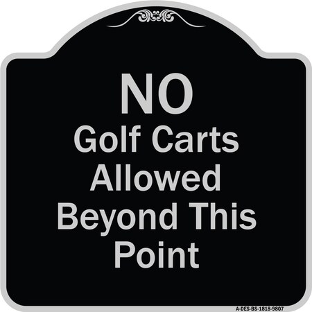 Signmission Designer Series-No Golf Carts Allowed, Black & Silver Heavy-Gauge Aluminum, 18" x 18", BS-1818-9807 A-DES-BS-1818-9807